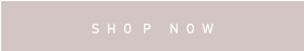 S  H  O   P     N  O  W