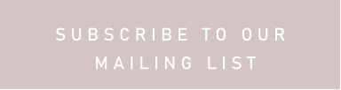 S U B S C R I B E   T O   O U R   M A I L I N G   L I S T