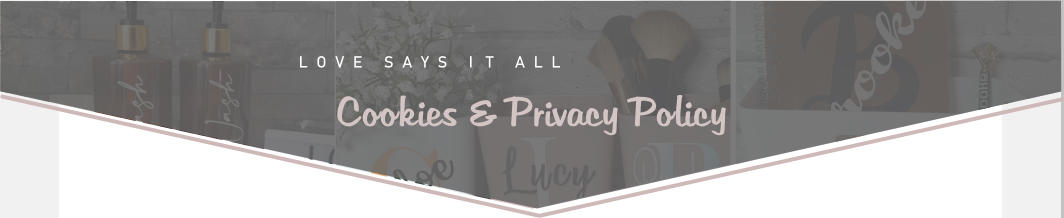 L  O  V  E     S  A  Y  S     I   T     A  L  L  Cookies & Privacy Policy